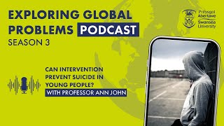 Can intervention prevent suicide in young people? with professor Ann John | S3 E3
