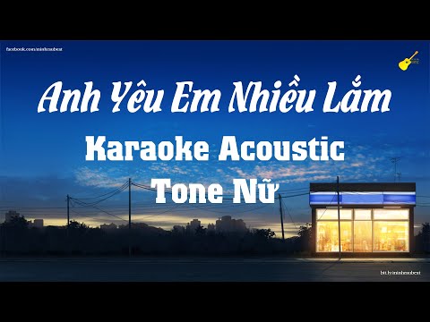 Karaoke - Anh Yêu Em Nhiều Lắm - Tone Nữ (Beat Acoustic) Đức Phúc