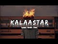 KALAASTAR - @YoYoHoneySingh  || Slowed + Reverb + 16D + Lyrics || @zeemusiccompany