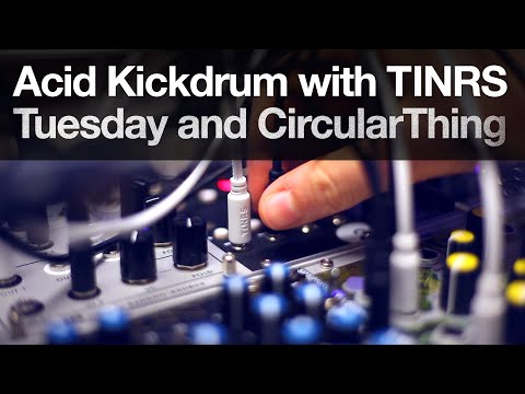 Acid Bassline from a Kickdrum with TINRS Tuesday and CircularThing