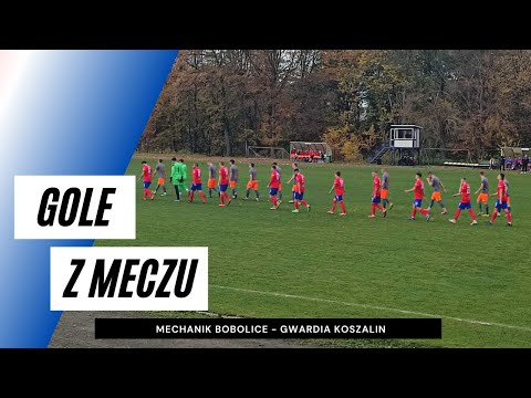 Gole z meczu Mechanik Bobolice - Gwardia Koszalin 2:3