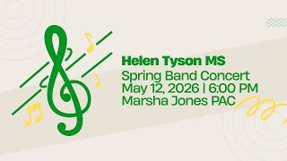 Helen Tyson Middle School | 2026 Spring Band Concert