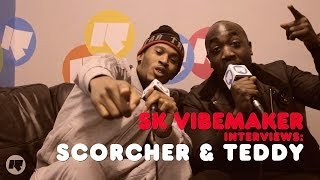 SK Vibemaker Interviews: Scorcher & Teddy Music