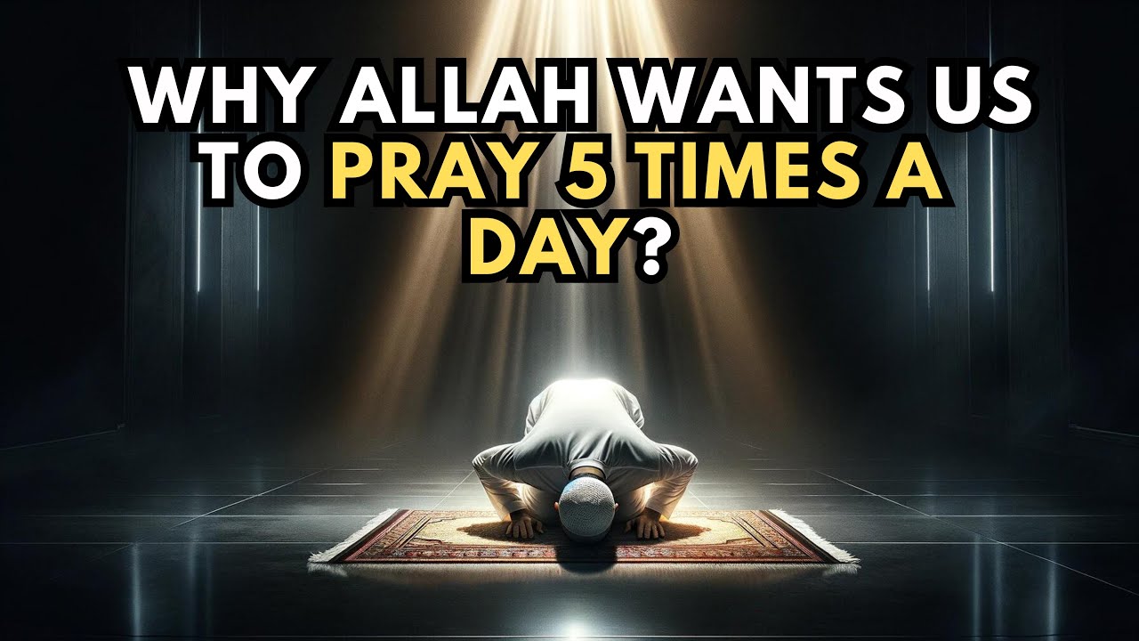 DISCOVER Why ALLAH Wants Us To PRAY 5 TIMES a Day At Specific Times!