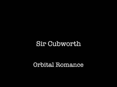 Sir Cubworth - Orbital Romance