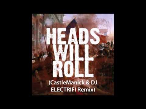 Yeah Yeah Yeahs x A-Trak - Heads Will Roll (CastleManick & DJ ELECTRIFI Remix)