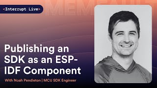 Interrupt Live: Noah Pendleton | MCU SDK Engineer @ Memfault