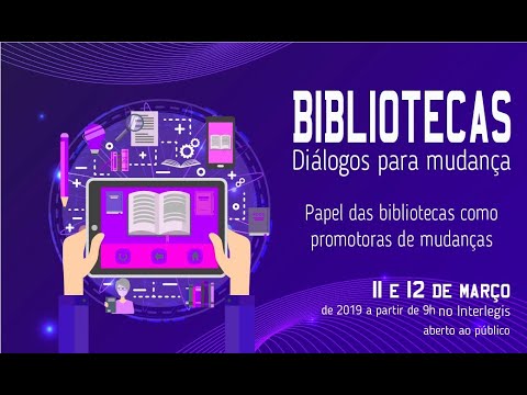 Seminário Bibliotecas: Diálogo para Mudanças - Mesa de Debates - 12/03/2019