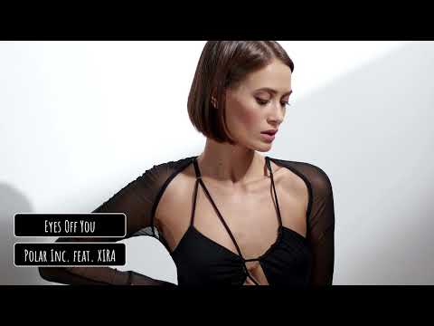 Polar Inc. feat. XIRA - Eyes Off You