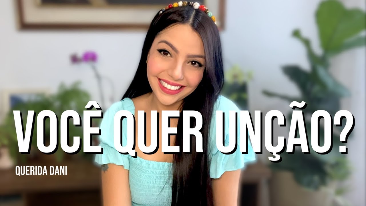 COMO TER UNÇÃO? - Querida Dani