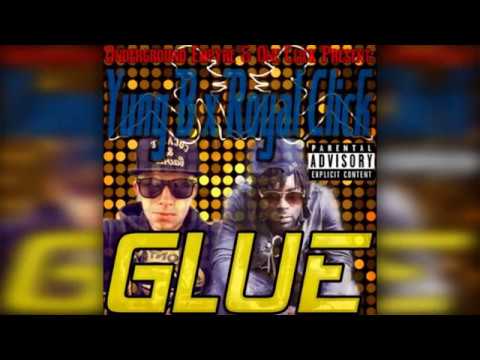 Yung B - Glue (Featuring Royal Click) (Produced By: Legion Beats) [Hook By: Constantine]