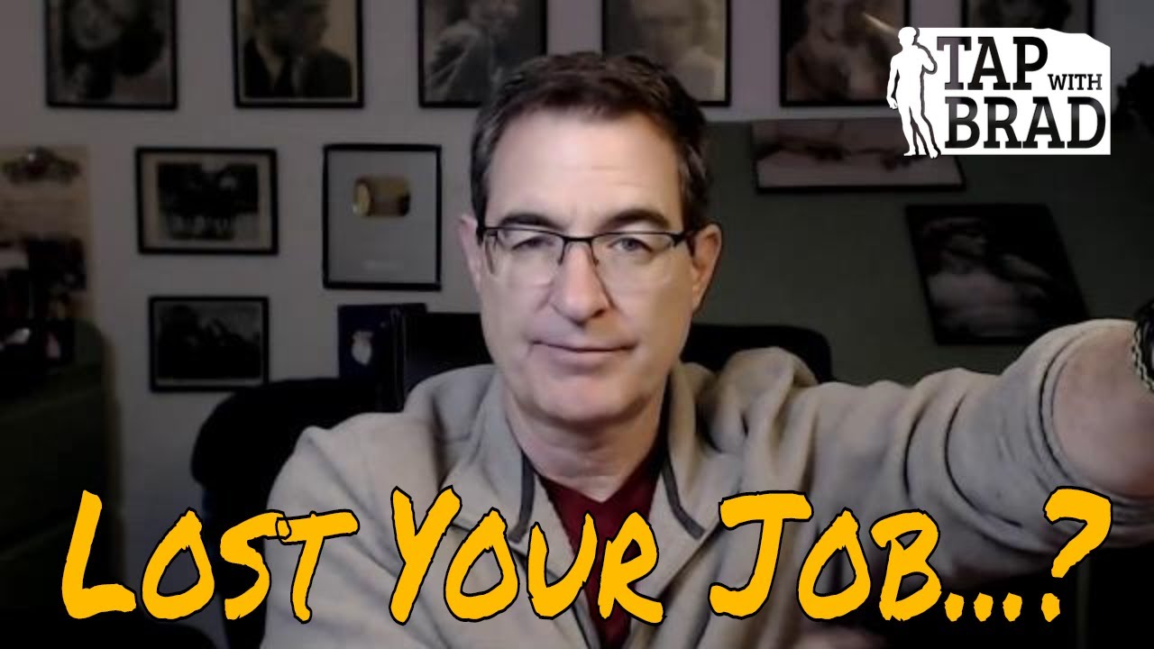 Lost Your Job? - Tapping with Brad Yates