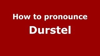 How to pronounce Durstel