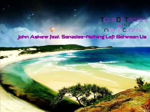 John Askew feat. Senadee - Nothing Left Between Us