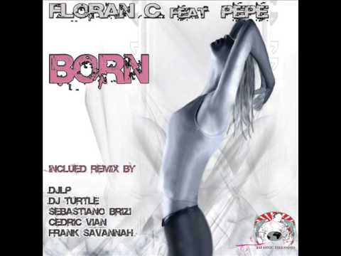 FLORAN C FEAT PEPE BORN (REMIX BY DJ TURTLE VERSION HOUSE CLUB)