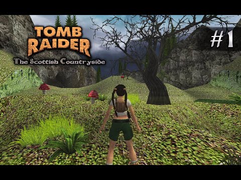 Tomb Raider: The Scottish Countryside [TRLE] | Part 1 - The Lonely Apple Tree