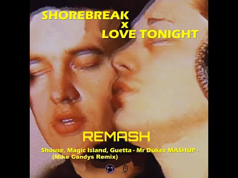 Shorebreak x Love tonight Remash [ Daddy's groove, Little Mark x Shouse x Guetta x Candys Bootleg ]