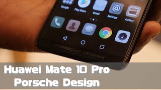 Huawei Mate 10 pro Porsche Design Hands-on