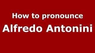 How to pronounce Alfredo Antonini
