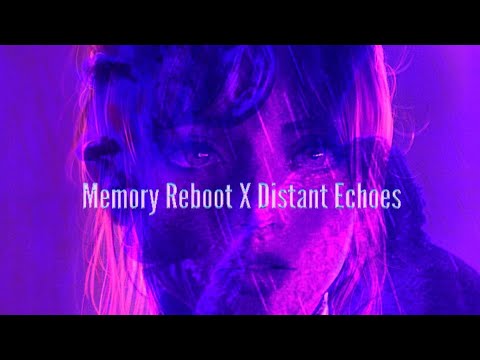 Memory Reboot X Distant Echoes -  VØJ, Narvent)- VXLLAIN - {Slowed} - MASHUP