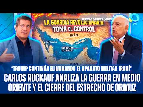 CARLOS RUCKAUF ANALIZA LA GUERRA EN MEDIO ORIENTE Y EL CIERRE DEL ESTRECHO DE ORMUZ