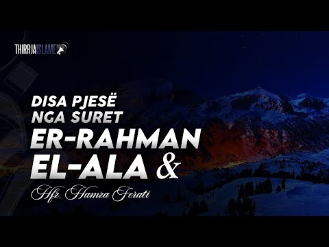 Disa pjesë nga suret Er-Rahman (1-16) & sureja El-Ala (1-19) || Hfz. Hamza Ferati