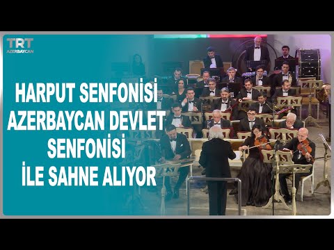 HARPUT SENFONİSİ AZERBAYCAN DEVLET SENFONİSİ İLE SAHNE ALIYOR