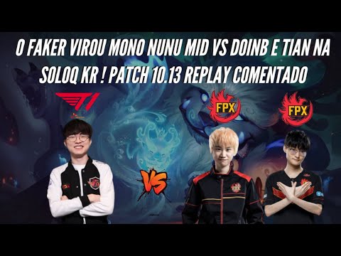 FAKER VIROU MONO NUNU MID ! VS DOINB E TIAN SOLOQ KR!