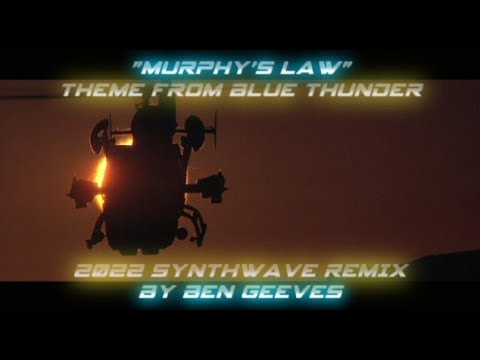 Murphy's Law - Blue Thunder Theme - 2022 SynthWave Remix by Ben Geeves  - Arthur B Rubinstein