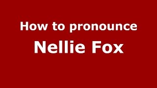 How to pronounce Nellie Fox