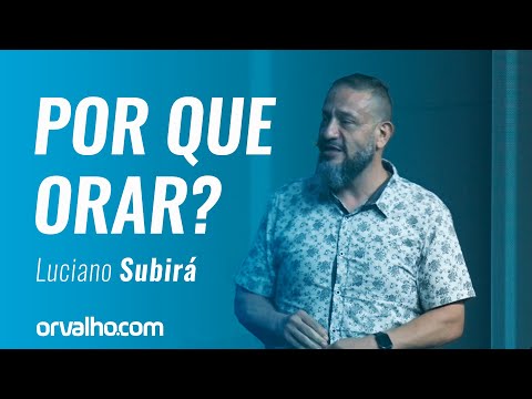 Luciano Subirá - POR QUE ORAR?