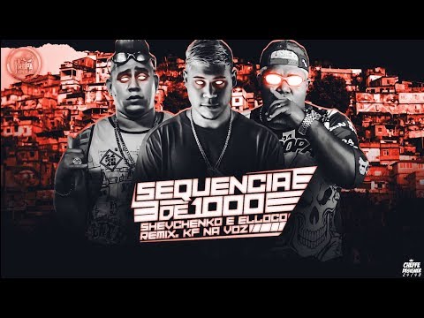 SHEVCHENKO E ELLOCO - TOMA SEQUÊNCIA DE 1000 - Remix KF NA VOZ