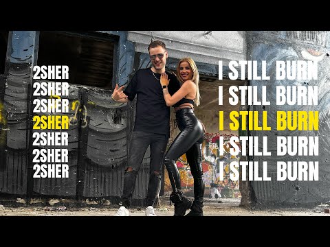 2SHER - I Still Burn (Music Video)