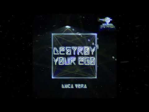 Destroy Your Ego - Luca Vera