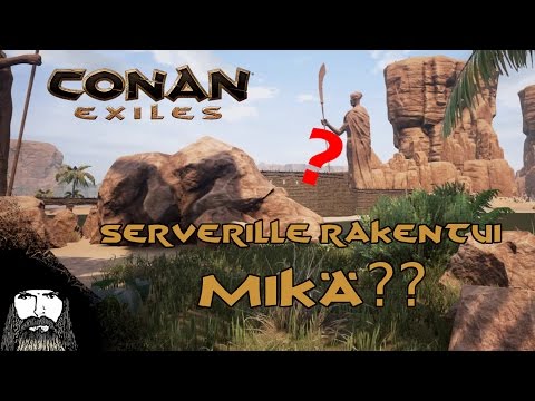 Serverille rakentui mikä? | Conan Exiles | Finnish Exiles