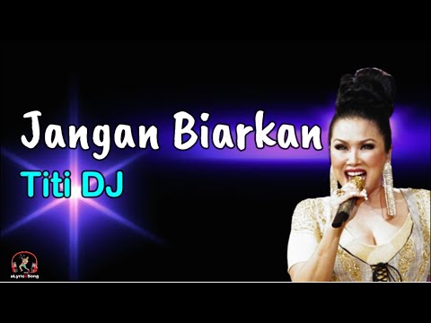 Jangan Biarkan  -  Titi DJ  (Lirik Lagu)