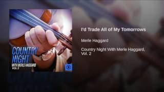 I'd Trade All of My Tomorrows