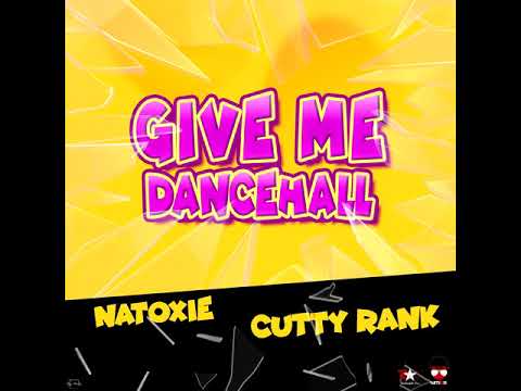 Natoxie   Give Me Dancehall Feat Cutty Rank 2020