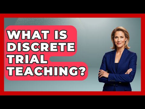 What Is Discrete Trial Teaching? - Childhood Education Zone