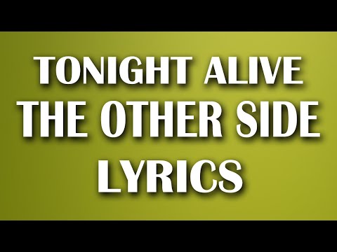 Tonight Alive - The Other Side (Lyrics)
