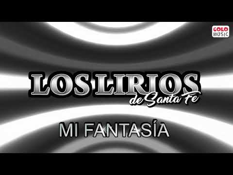Mi Fantasía - Los Lirios De Santa Fe