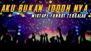 Download lagu AKU BUKAN JODOH NYA | DJ FUNKOT TERGALAU | Dj iyas mp3 Download lagu AKU BUKAN JODOH NYA | DJ FUNKOT TERGALAU | Dj iyas mp3