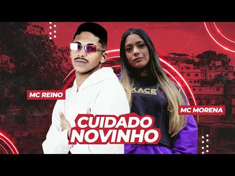 MC REINO E MC MORENA - CUIDADO NOVINHO