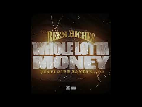 Reem Riches - Whole Lotta Money (ft. Santana 818)