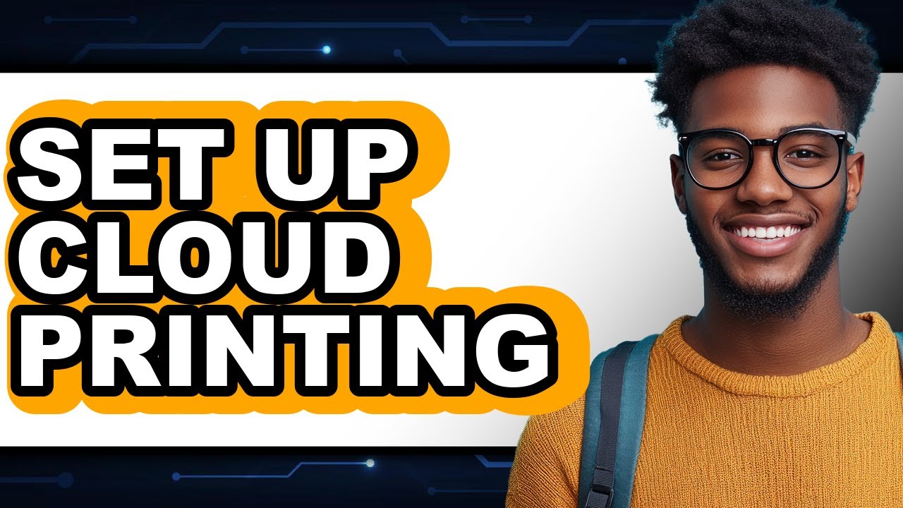 How to Set Up Cloud Printing in 2025 - Easy Guide