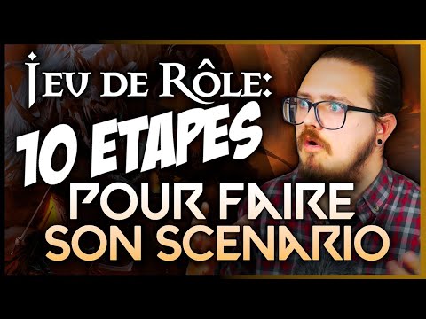 Jeu de Rôle: Faire son scénario en 10 étapes.
