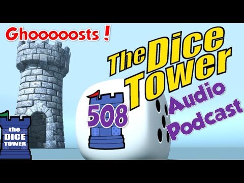 Dice Tower 508 - Ghooooosts!