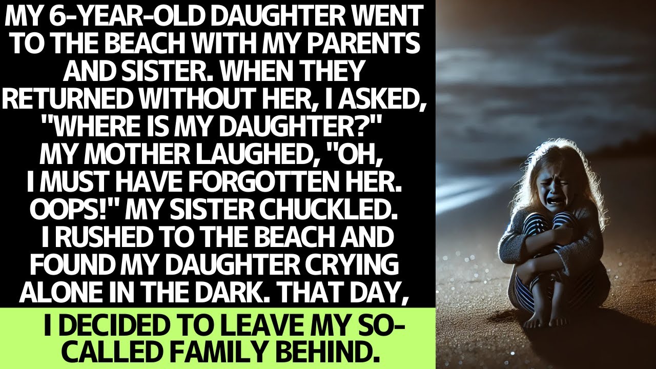 MY PARENTS LEFT MY 6-YEAR-OLD DAUGHTER AT THE BEACH… BUT THEY WOULD SOON REGRET IT.