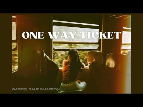 Gabriel Sauf & Haeron - One Way Ticket [Áudio]