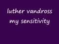 luther vandross  my sensitivity